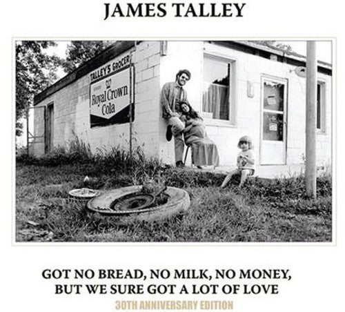 James Talley - Got No Bread, No Milk, No Money, But We Sure Got A Lot Of Love (CD)