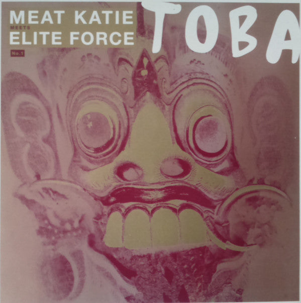 Meat Katie Meets Elite Force* : Toba (12")