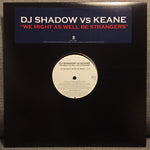 DJ Shadow Vs Keane : We Might As Well Be Strangers (12", Single, Promo)
