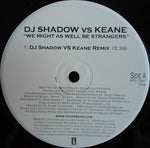 DJ Shadow Vs Keane : We Might As Well Be Strangers (12", Single, Promo)