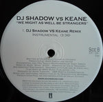DJ Shadow Vs Keane : We Might As Well Be Strangers (12", Single, Promo)