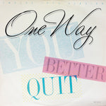 One Way : You Better Quit (12")
