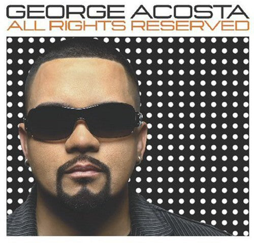 the album cover for George Acosta - All Rights Reserved