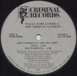 Wally Jump Junior & The Criminal Element* : Ain't Gonna Pay One Red Cent (12")