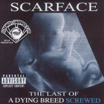 Scarface (3) : The Last Of A Dying Breed (Screwed) (CD, Album)