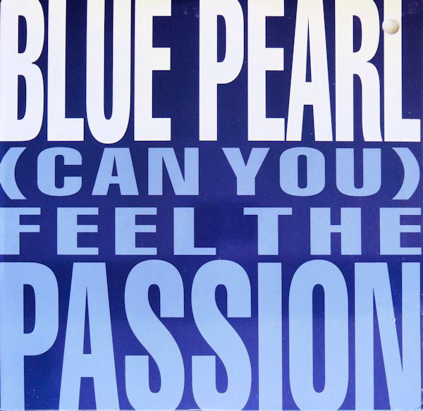 Blue Pearl : (Can You) Feel The Passion (12")