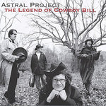 the album cover for Astral Project - Legend of Cowboy Bill