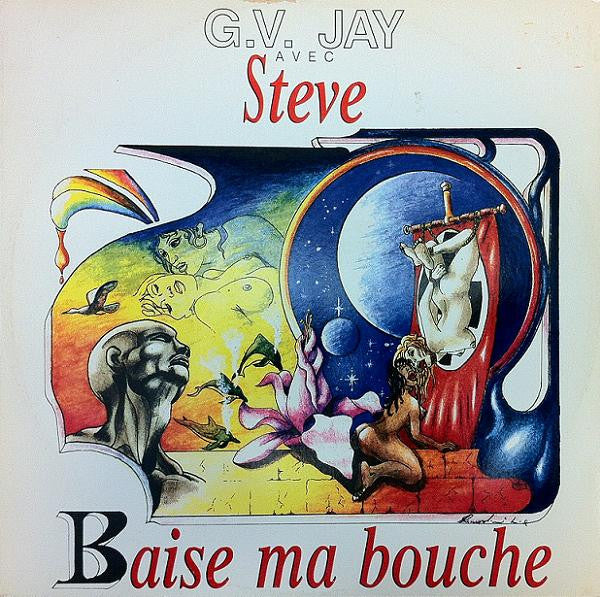 G.V. Jay* Avec Steve (37) : Baise Ma Bouche (12")