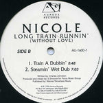 Nicole* : Long Train Runnin' (Without Love) (12")
