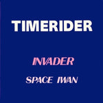 Timerider : Invader / Space Iwan (12")