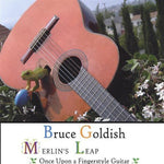 the album cover for Bruce Goldish - Merlin's Leap: Once Upon a Fingerstyle Guitar