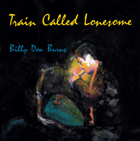 Billy Don Burns : Train Called Lonesome (CD, Album)