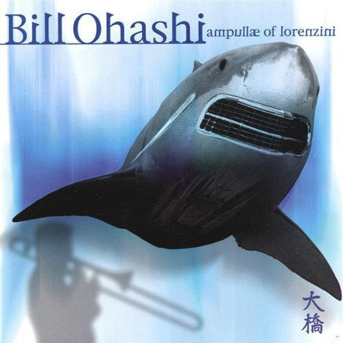 the album cover for Bill Ohashi - Ampullae of Lorenzini