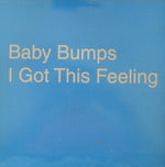Baby Bumps : I Got This Feeling (12")
