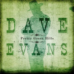 Dave Evans - Pretty Green Hills (CD)