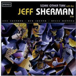 the album cover for Jeff Sherman Trio - Some Other Time