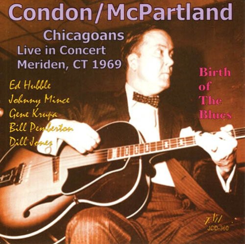 the album cover for Condon/Mcpartland - Chicagoans Live In Concert - Meriden, CT 1969 - Birth Of The Blues