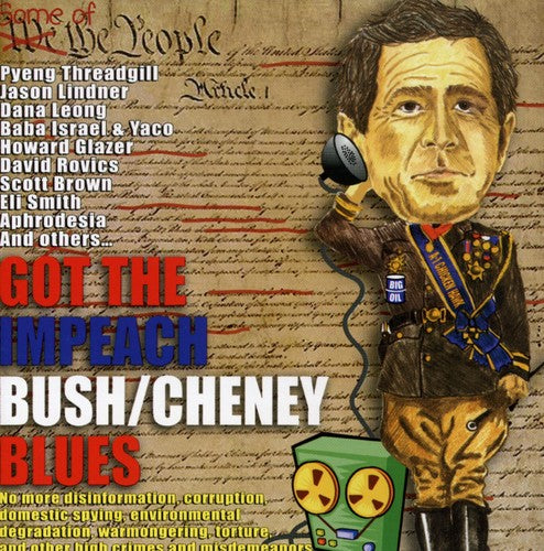 the album cover for Various Artists - Got The Impeach Bush/Cheney Blues