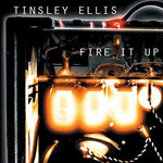 ティンズリー・エリス - Fire It Up (CD)