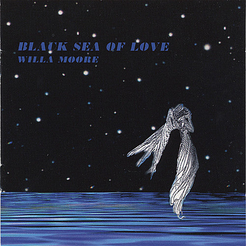 the album cover for Willa Moore - Black Sea of Love