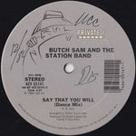 Butch Sam And The Station Band : Say That You Will (12")