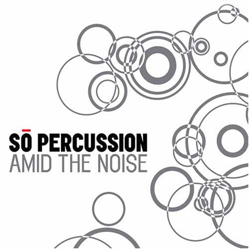 the album cover for So Percussion - Amid the Noise