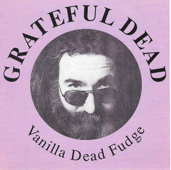 Grateful Dead* : Vanilla Dead Fudge (CD, Ltd, Num, Unofficial)