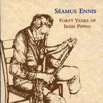 the album cover for Seamus Ennis - Forty Years of Irish Piping