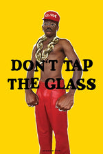 Tyler TC Don't Tap The Glass 24x36 Poster
