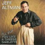 (中古品) ジェフ・アルトマン - Jeff Altman: I'Ll Flip You Like A Cheese Omlette