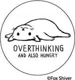 BUTTON:OVERTHINKING and also hungry