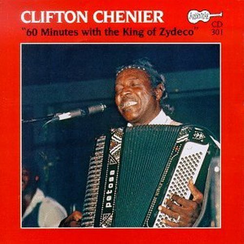 the album cover for Clifton Chenier - 60 Minutes with the King of Zydeco