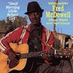 Mississippi Fred McDowell - Good Morning Little Schoolgirl (CD)