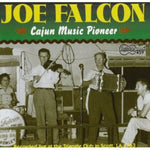 Joseph Falcon - Pionero de la música cajún (CD)