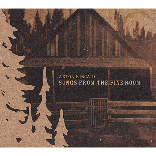 the album cover for Axton Kincaid - Songs from the Pine Room