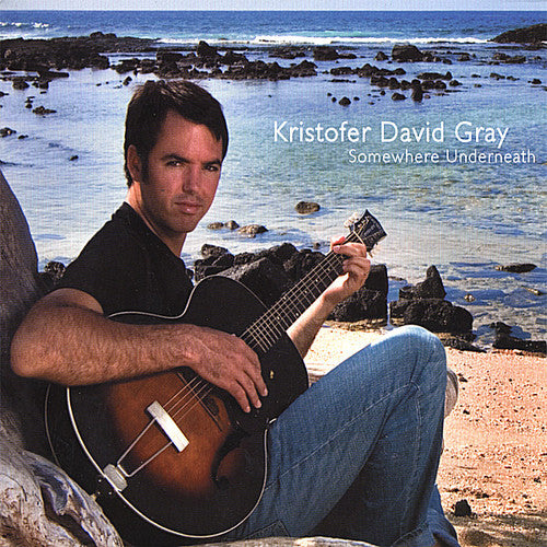 the album cover for Kristofer David Gray - Somewhere Underneath