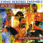 Ethnic Heritage Ensemble - Hot 'N' Heavy: Live At The Ascension Loft (CD)