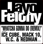 Jayo Felony : Whatcha Gonna Do (Remix) (12", Promo)