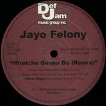 Jayo Felony : Whatcha Gonna Do (Remix) (12", Promo)