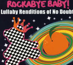 the album cover for Rockabye Baby! - Lullaby Renditions Of No Doubt
