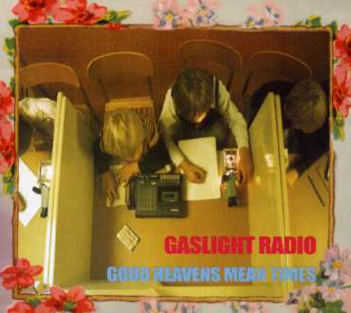the album cover for Gaslight Radio - Good Heavens Mean Times