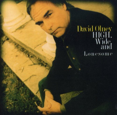 the album cover for David Olney - High, Wide and Lonesome