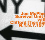 the album cover for Joe Mcphee & Survival Unit Ii - N.Y.N.Y. 1971 With Clifford Thornton [Import]