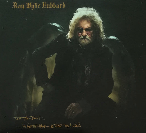 Ray Wylie Hubbard : Tell The Devil... ...I'm Gettin' There As Fast As I Can (CD, Album)