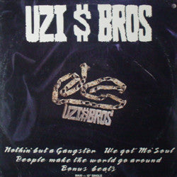 Uzi $ Bros* : Nothin' But A Gangster / We Got Mo' Soul / People Make The World Go Around (Bonus Beats) (12", Maxi)