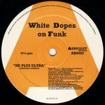 White Dopes On Funk : Ne Plus Ultra (12")