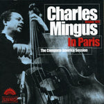 the album cover for Charles Mingus - Charles Mingus In Paris The Complete America Session