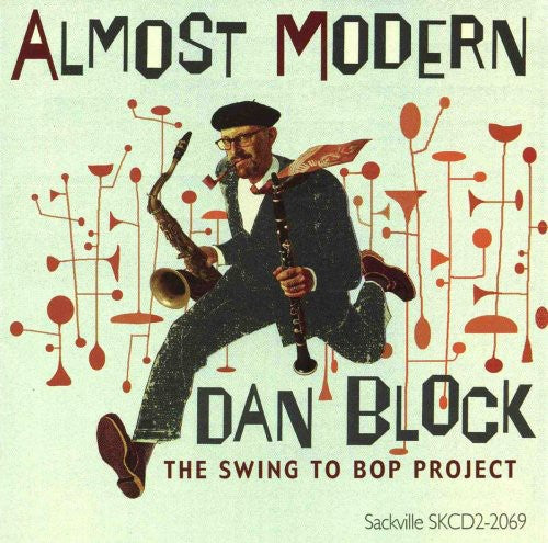 the album cover for Dan Block - Almost Modern: The Swing To Bop Project