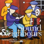 Various Artists - Sound Neighbours: Contemporary Music In Northern Ireland (CD)