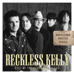 the album cover for Reckless Kelly - Best of the Sugar Hill Years